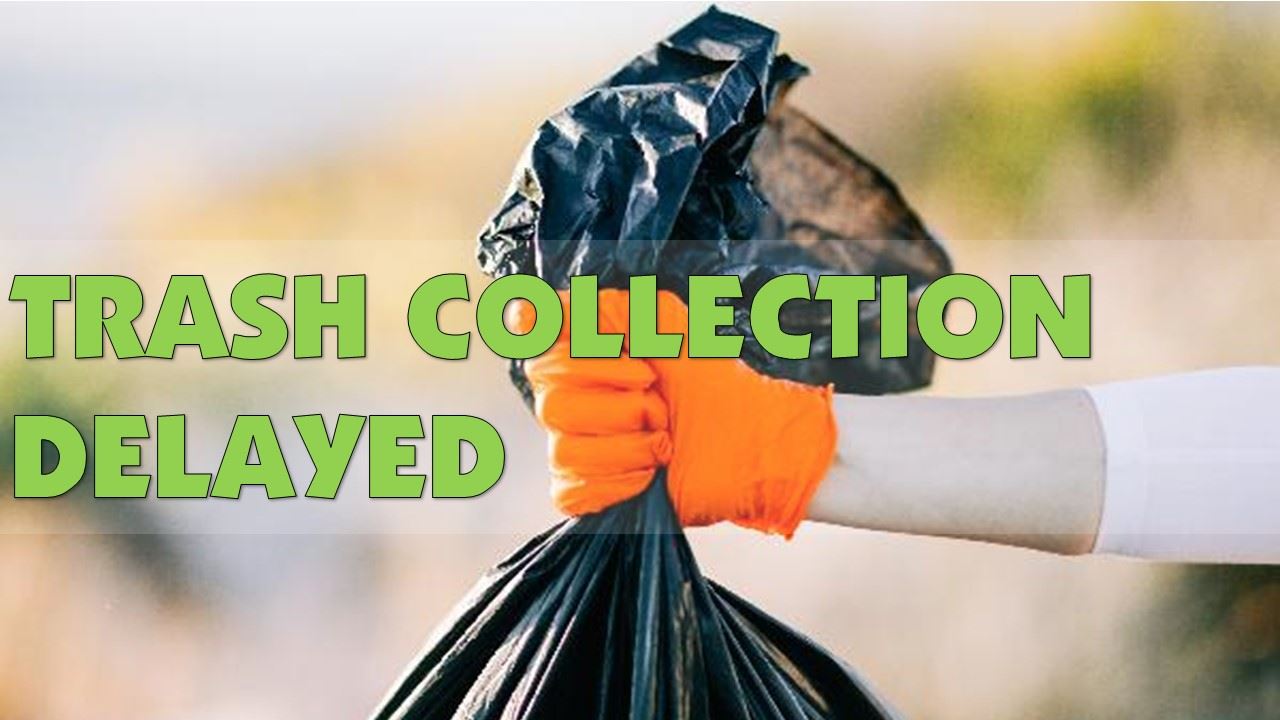 Trash Collection Delayed